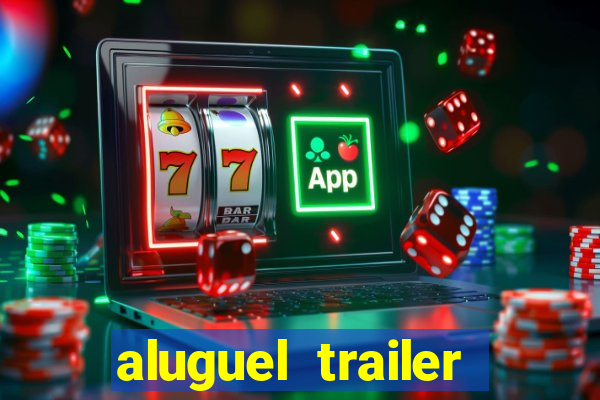 aluguel trailer porto alegre